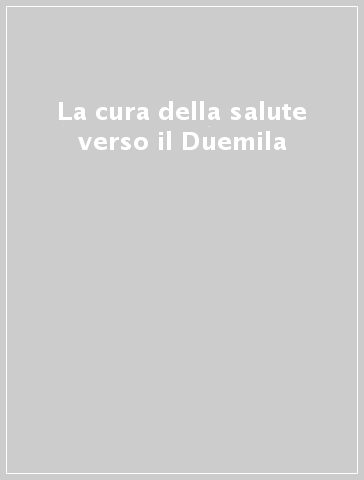 La cura della salute verso il Duemila