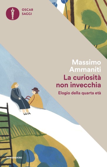 La curiosità non invecchia. Elogio della quarta età - Massimo Ammaniti