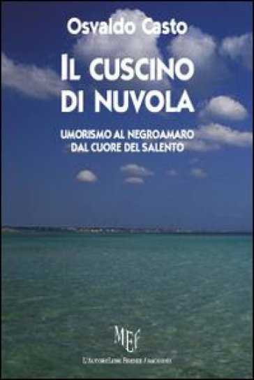 Il cuscino di nuvola. Umorismo al negroamaro dal cuore del Salento - Osvaldo Casto