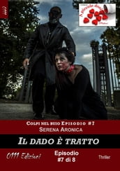 Il dado è tratto - Colpi nel buio ep. #7