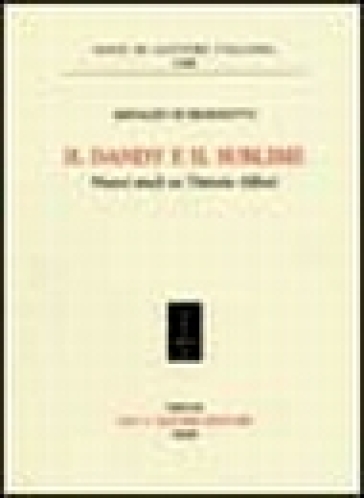 Il dandy e il sublime. Nuovi studi su Vittorio Alfieri - Arnaldo Di Benedetto