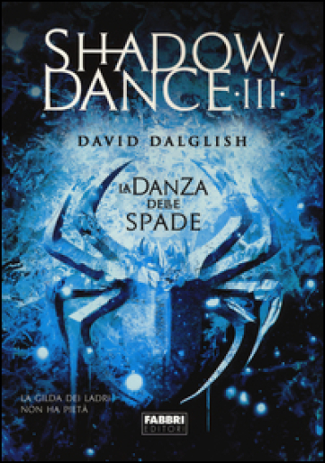 La danza delle spade. Shadowdance. 3. - David Dalglish