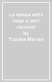 La danza delle volpi e altri racconti