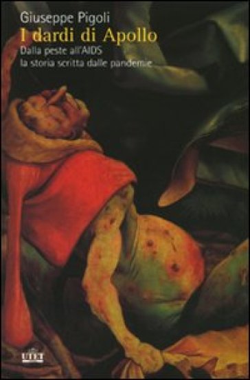 I dardi di Apollo. Dalla peste all'AIDS, la storia scritta dalle pandemie - Giuseppe Pigoli