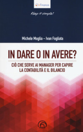 In dare o in avere? Ciò che serve al manager per capire la contabilità e il bilancio