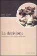 La decisione. Comportamenti e scelte razionali dell individuo