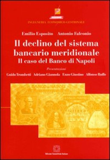 Il declino del sistema bancario meridionale. Il caso del Banco di Napoli - Emilio Esposito - Antonio Falconio
