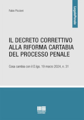 Il decreto correttivo alla Riforma Cartabia del processo penale. Cosa cambia con il D.lgs. 19 marzo 2024, n. 31