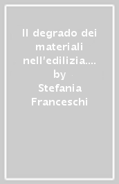 Il degrado dei materiali nell edilizia. Cause e valutazioni delle patologie