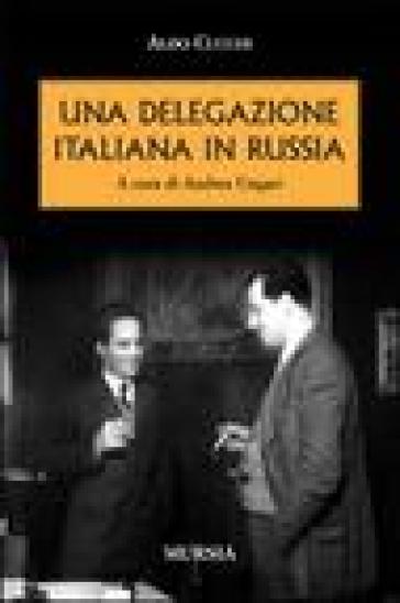 Una delegazione italiana in Russia - Aldo Cucchi