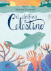 Il delfino celestino. Ediz. a colori