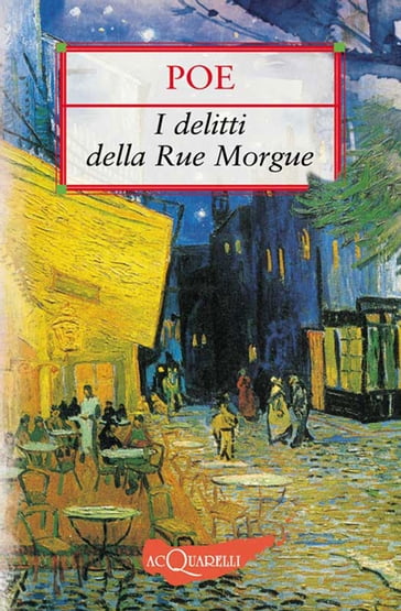 I delitti della Rue Morgue. Il mistero di Marie Rogêt - Edgar Allan Poe