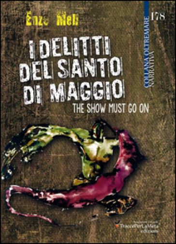 I delitti del santo di Maggio. The show must go on - Enzo Meli