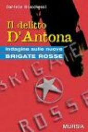 Il delitto D Antona. Indagine sulle nuove Brigate Rosse