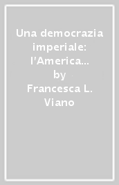 Una democrazia imperiale: l America di James Bryce