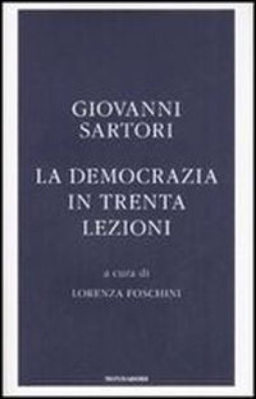 La democrazia in trenta lezioni - Giovanni Sartori