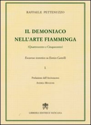 Il demoniaco nell'arte fiamminga (Quattrocento-Cinquecento). Excursus teoretico su Enrico Castelli. 1. - Raffaele Pettenuzzo