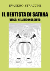 Il dentista di Satana. Viaggi nell inconosciuto