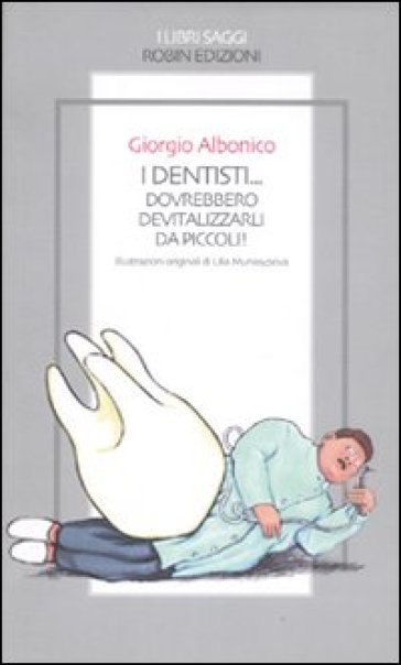 I dentisti... Dovrebbero devitalizzarli da piccoli! - Giorgio Albonico