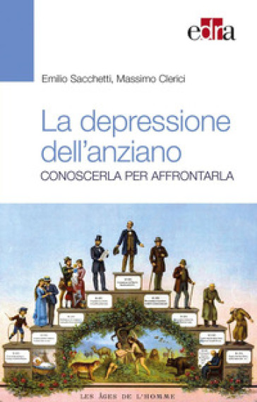 La depressione nell'anziano. Conoscerla per affrontarla - Emilio Sacchetti - Massimo Clerici