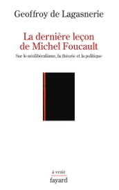 La dernière leçon de Michel Foucault