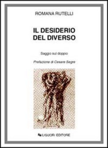 Il desiderio del diverso. Saggio sul doppio - Romana Rutelli