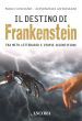 Il destino di Frankenstein. Tra mito letterario e utopie scientifiche