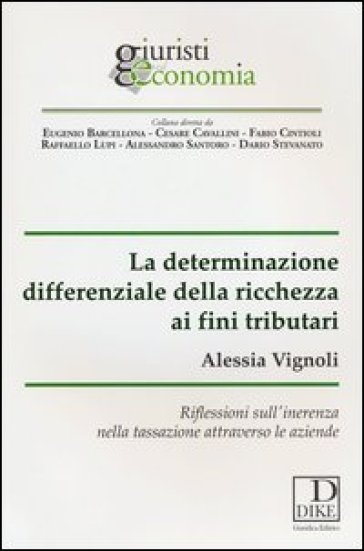 La determinazione differenziale della ricchezza ai fini tributari. Riflessioni sull'inerenza nella tassazione attraverso le aziende - Alessia Vignoli