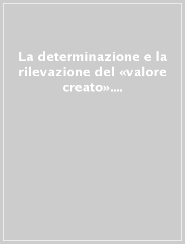 La determinazione e la rilevazione del «valore creato». 2: Vita aziendale e simbologia contabile