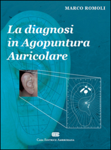 La diagnosi in agopuntura auricolare - Marco Romoli