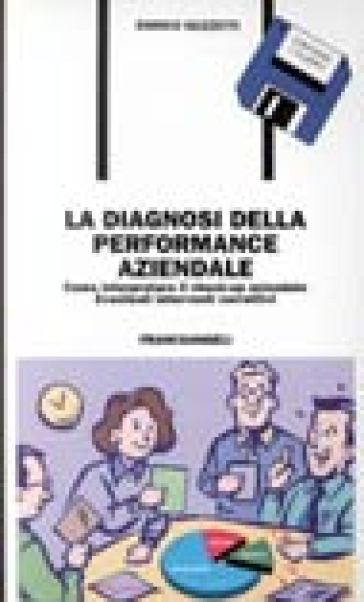 La diagnosi della performance aziendale. Come interpretare il check-up aziendale. Eventuali interventi correttivi. Con floppy disk - Enrico Guzzetti