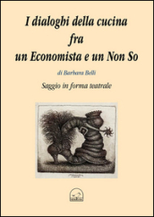 I dialoghi della cucina fra un economista e un non so