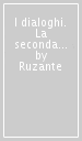 I dialoghi. La seconda Oratione. I prologhi alla Moschetta