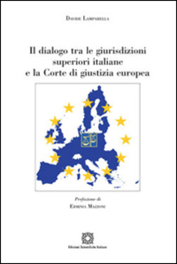 Il dialogo tra le giurisdizioni superiori italiane e la Corte di giustizia europea - Davide Lamparella