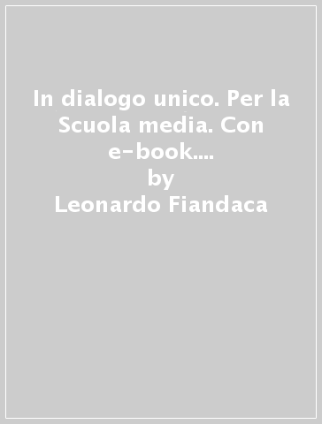 In dialogo unico. Per la Scuola media. Con e-book. Con espansione online - Leonardo Fiandaca