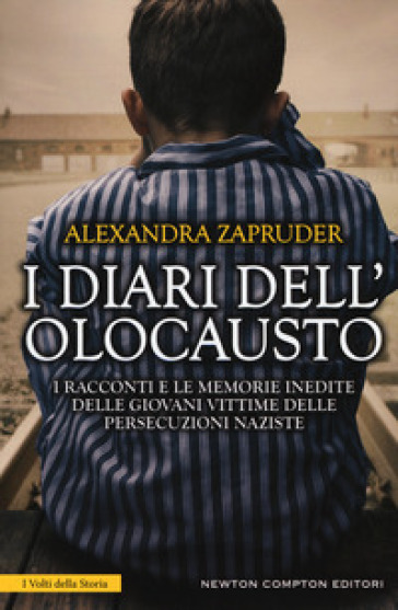 I diari dell'olocausto. I racconti e le memorie inedite delle giovani vittime delle persecuzioni naziste - Alexandra Zapruder