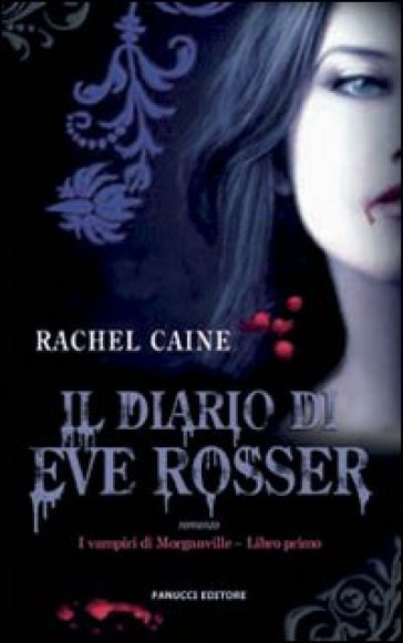Il diario di Eve Rosser. I vampiri di Morganville. 1. - Rachel Caine
