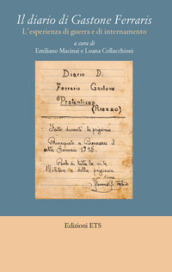 Il diario di Gastone Ferraris. L esperienza di guerra e di internamento