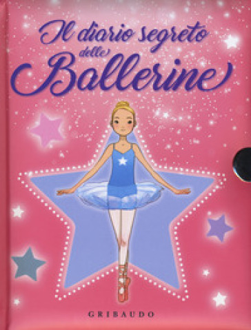 Il diario segreto delle ballerine. Ediz. a colori. Con gadget