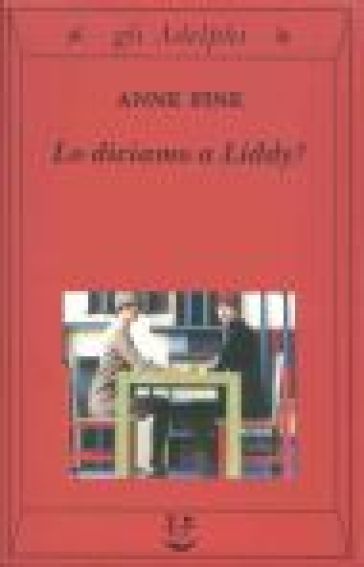 Lo diciamo a Liddy? Una commedia agra - Anne Fine