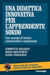 Una didattica innovativa per l apprendente sordo. Con esempi di lezioni multimediali e tradizionali