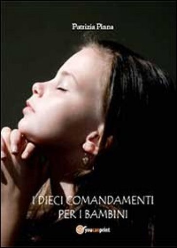 I dieci comandamenti per i bambini - Patrizia Pinna