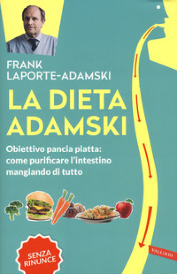 La dieta Adamski. Obiettivo pancia piatta: come purificare l'intestino mangiando di tutto - Laporte-Adamski Frank