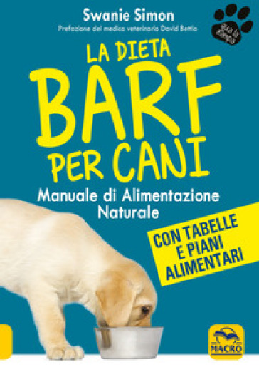 La dieta Barf per cani. Manuale di alimentazione naturale - Swanie Simon