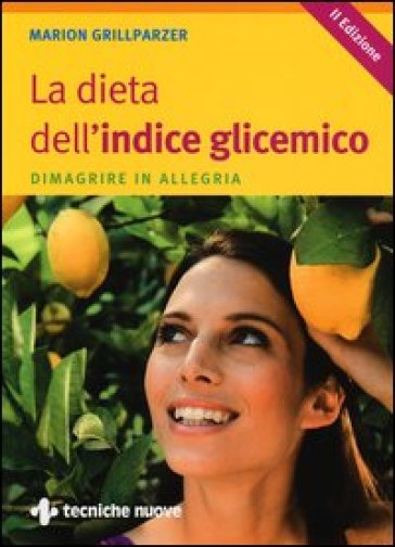 La dieta dell'indice glicemico. Dimagrire in allegria - Marion Grillparzer
