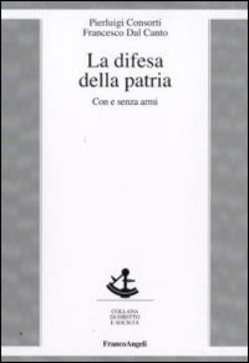 La difesa della patria. Con e senza armi - Pierluigi Consorti - Francesco Dal Canto