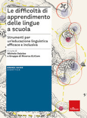 Le difficoltà di apprendimento delle lingue a scuola. Strumenti per un educazione linguistica efficace e inclusiva