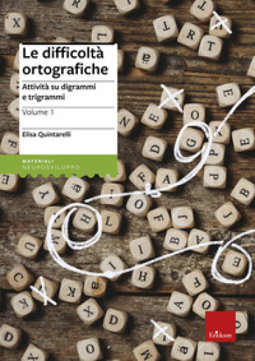 Le difficoltà ortografiche. 1: Attività su digrammi e trigrammi - Elisa Quintarelli