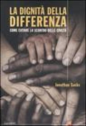 La dignità della differenza. Come evitare lo scontro delle civiltà - Jonathan Sacks