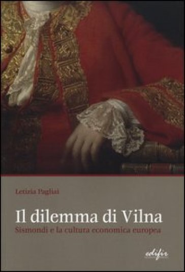 Il dilemma di Vilna. Sismondi e la cultura economica europea - Letizia Pagliai